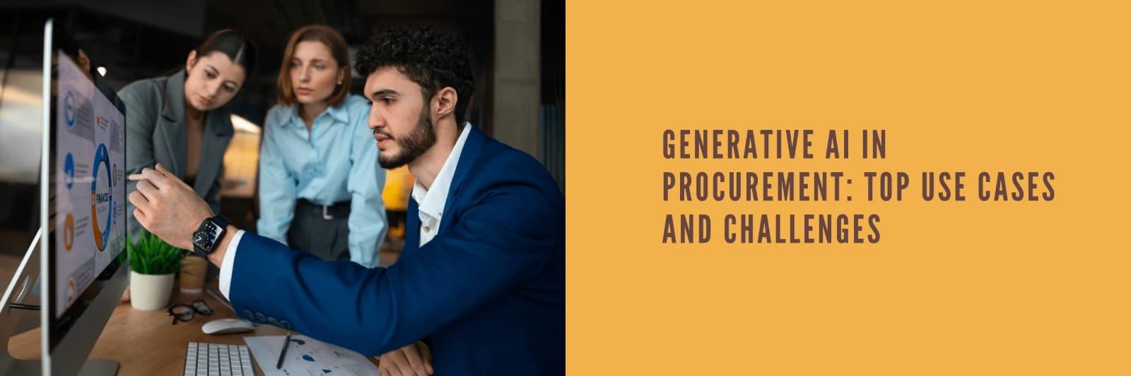 Generative AI in Procurement: Top Use Cases and Challenges
