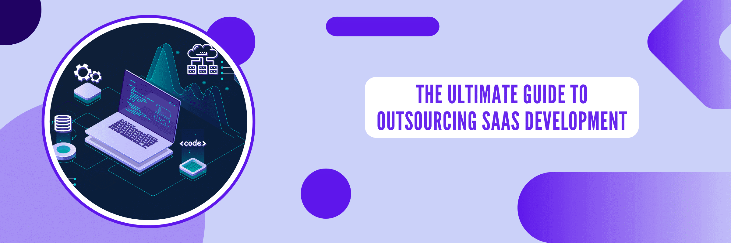 The Ultimate Guide to Outsourcing SaaS Development