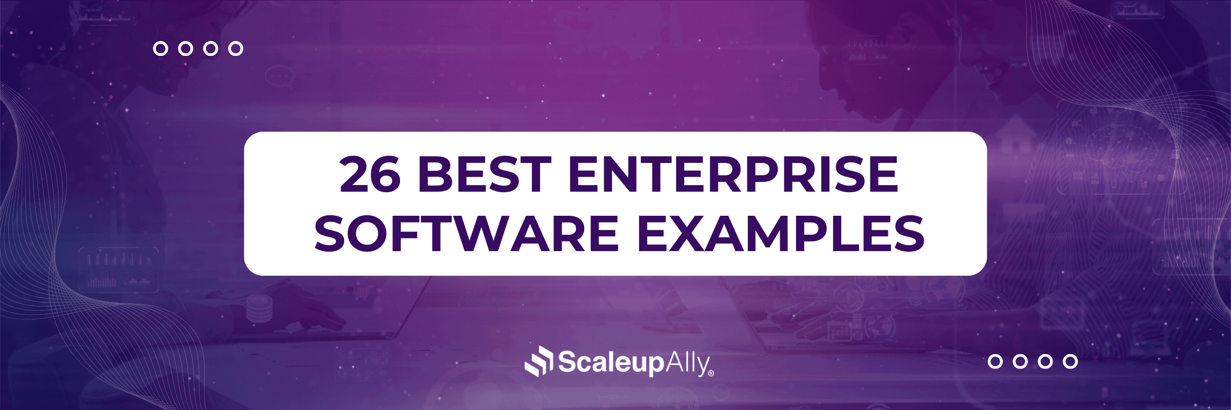 26 Best Enterprise Software Examples